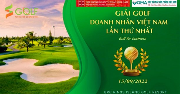 SẮP KHỞI TRANH GIẢI GOLF DOANH NHÂN VIỆT NAM LẦN THỨ NHẤT NĂM 2022